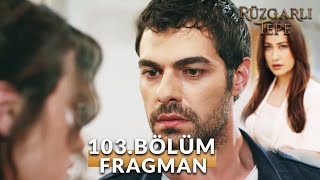 Rüzgarlı Tepe 103. Bölüm Fragmanı | Ben Seni Kendime Aşık Etmesini Bilirim !