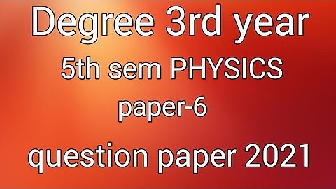 Degree 5th sem PHYSICS question paper-6...2021...# shaik khaja