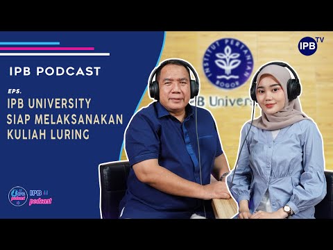 IPB Podcast: IPB University akan Laksanakan Kegiatan Kuliah Luring di T.A. 2022/2023