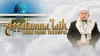 guru fahmi sekumpul -  assalamualaik
