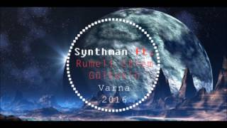 Synthman ft. Rumeli Ekrem & Gültekin - Varna (Remix - 2016 / of Balcanian Remixes Project) Resimi