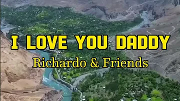 I LOVE YOU DADDY by Richardo & Friends (lyric & terjemah)