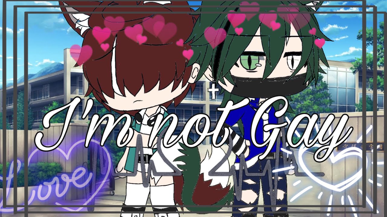 I’m not Gay || Original || 