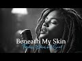 Beneath My Skin - Timeless Blues and Soul - ( Official Lyric Video )