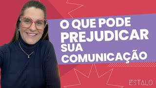 O que pode prejudicar a sua comunicação?