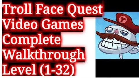 Troll face quest video game 2 All(1-32) level easy solution