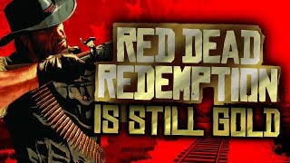 Red Dead Redemption is Still Gold