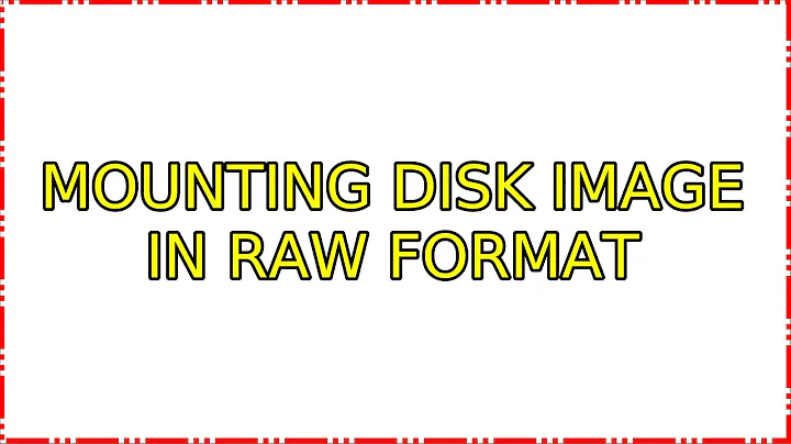 Ubuntu: Mounting Disk Image in Raw format (3 Solutions!!)