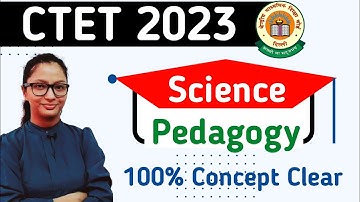 CTET Science Paper 2 | Science Pedagogy for CTET Paper 2 | CTET Paper 2 Science | CTET Science 2023