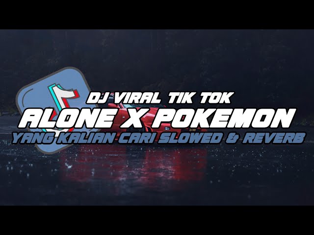 DJ ALONE X POKEMON MELODY MENGKANE VIRAL TIK TOK 2024 (Slowed & Reverb) class=