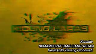 SUMAMBURAT BANG BANG WETAN KARAOKE (VERSI ARDIA DIWANG)