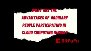 BitFuFu- What is Cloud Computer Mining?