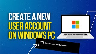 How to Create a New User Account on Windows | Easy Step-by-Step Guide