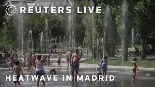 LIVE: Heatwave in Madrid, Spain