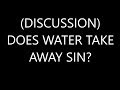 Does water Baptism take away sin?