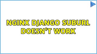 nginx django suburl doesn't work (2 Solutions!!)