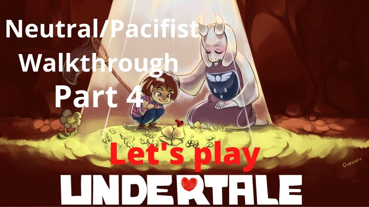 Let's Play Undertale Neutral/Pacifist Route Part 4 The path to