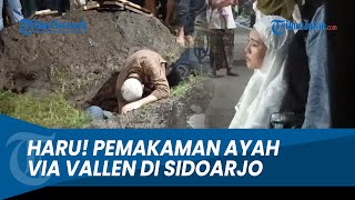SUASANA HARU Pemakaman Ayah Via Vallen di Sidoarjo