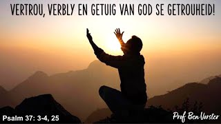 Vertrou, verbly en getuig van God se getrouheid | Prof Ben Vorster