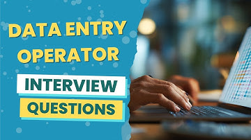 Data Entry Operator Interview Questions (with answers & tips)