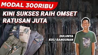 TUKANG BANGUNAN BER-MODAL 300 RIBU BANTING STIR USAHA CELANA ANAK I KINI OMSET RATUSAN JUTA
