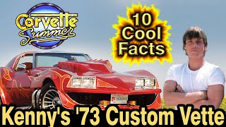 10 Cool Facts About Kenny's '73 Custom Vette - Corvette Summer