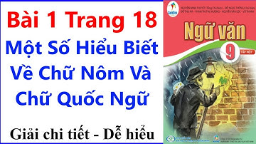 Ngữ Văn 9 Bài 1 Trang 18 | Một Số Hiểu Biết Về Chữ Nôm Và Chữ Quốc Ngữ | Cánh Diều