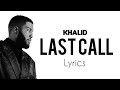 Khalid Last Call Lyrics mp3