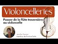 Passer de la flte traversire au violoncelle