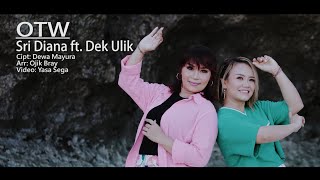 Sri Diana feat. Dek Ulik - OTW (Official Music Video)