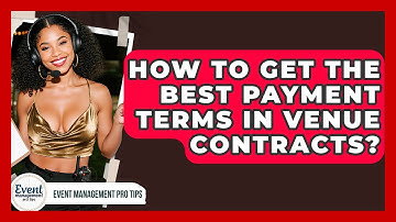 How To Get The Best Payment Terms In Venue Contracts? - Event Management Pro Tips