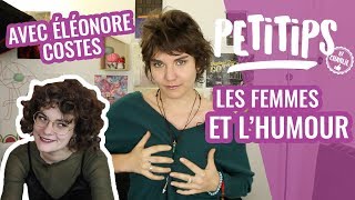 COMMENT ASSUMER L'HUMOUR EN TANT QUE FEMME? (ft. ELEONORE COSTES) - PETITIPS