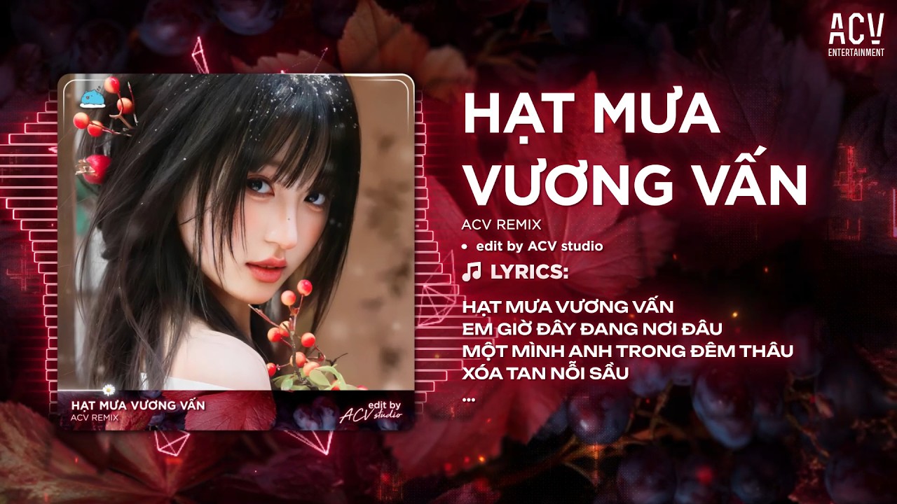 Hạt Mưa Vương Vấn Remix (Bản Chuẩn TikTok) - Hạt Mưa Vương Vấn Em Giờ Này Đang Nơi Đâu Remix