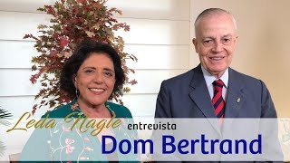 DOM BERTRAND: A REPÚBLICA NÃO DEU CERTO. O BRASILEIRO É MONARQUISTA. | LEDA NAGLE