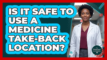 Is It Safe To Use A Medicine Take-Back Location?