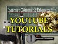 Internet Comment Etiquette: "YouTube Tutorials"