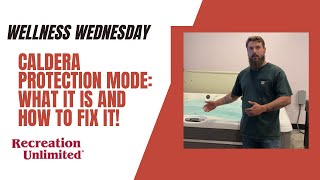 Wellness Wednesday with Rec Unlimited: Caldera Protection Mode - What it is and How to Fix it!