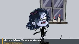 Amor Meu Grande Amor - Ângela Rô Rô.