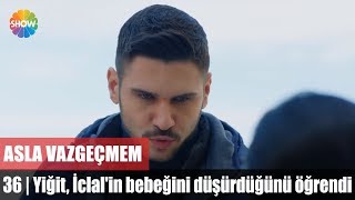 Yiğit, İclal'in bebeğini düşürdüğünü öğrendi | Asla Vazgeçmem 35.Bölüm