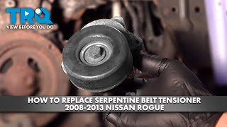 How to Replace Serpentine Belt Tensioner 2008-2013 Nissan Rogue 2010 Nissan Rogue Serpentine Belt
