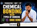 INTODUCTION,TYPES OF BOND & IONIC BOND||SERIES 01||