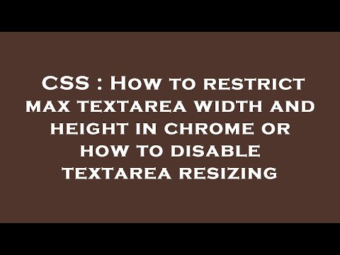 CSS : How to restrict max textarea width and height in chrome or how to disable textarea resizing