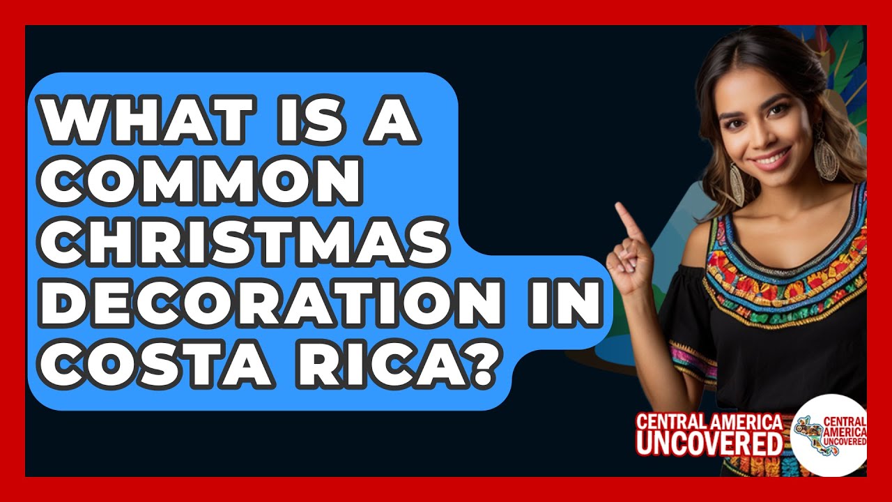 What Is A Common Christmas Decoration In Costa Rica? - Central America Uncovered