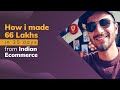 How i made 66 Lakhs in 25 Days from Indian Ecommerce