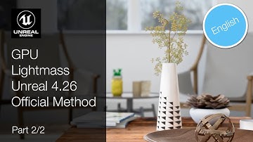 Tutorial Unreal Engine 4.26 GPU Lightmass Official
