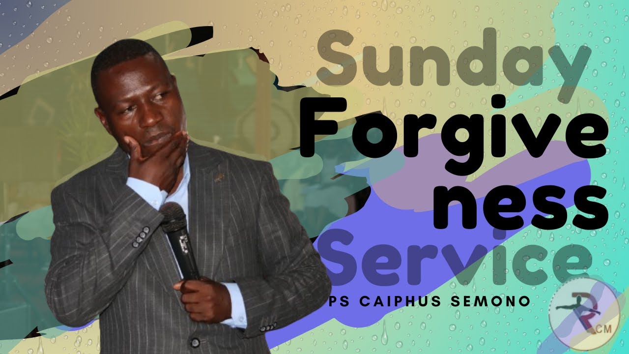 Forgiveness | Ps C. Semono