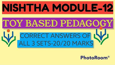 ANSWERS OF NISHTHA MODULE-12 | TOY BASED PEDAGOGY | #MODULE12