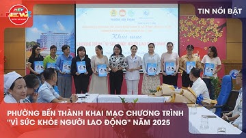 PHƯỜNG BẾN THÀNH KHAI MẠC CHƯƠNG TRÌNH "VÌ SỨC KHỎE NGƯỜI LAO ĐỘNG" NĂM 2025