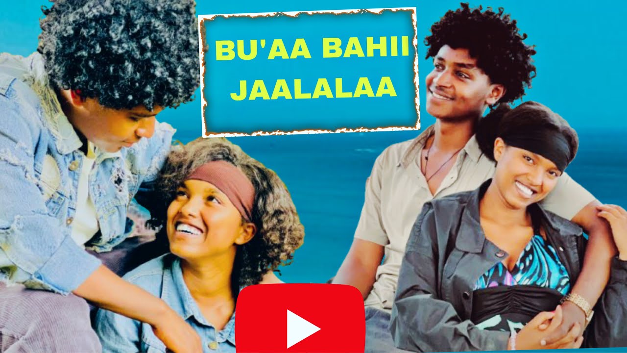 BU’AA BAHII JAALALAA |Diraamaa Afaan Oromoo Haaraa 2025|