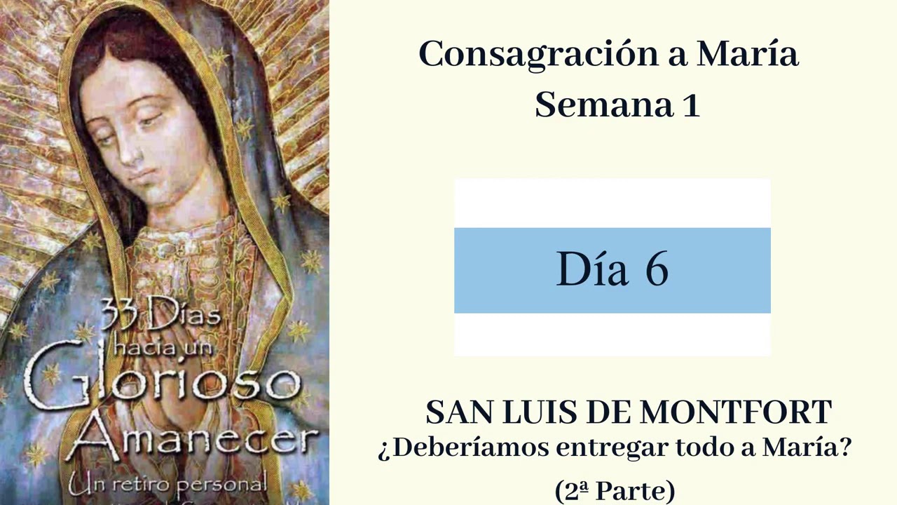 Día 6 33; Consagración a María 33 Días hacia un Glorioso Amanecer - YouTube
